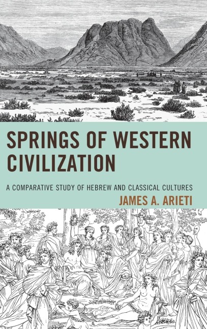 Springs of Western Civilization: A Comparative Study of Hebrew and Classical Cultures