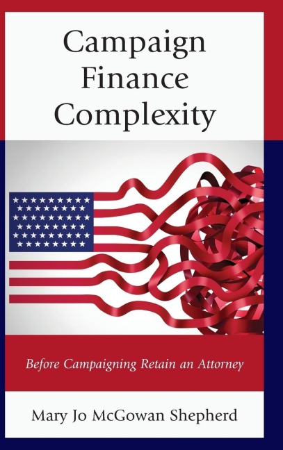 Campaign Finance Complexity: Before Campaigning Retain an Attorney