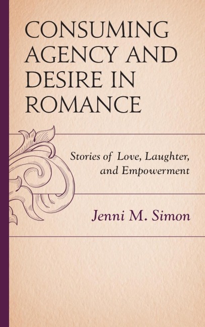 Consuming Agency and Desire in Romance: Stories of Love, Laughter, and Empowerment