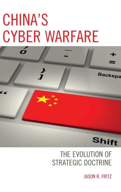 Chinas Cyber Warfare: The Evolution of Strategic Doctrine