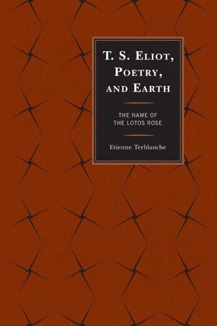 T.S. Eliot, Poetry, and Earth: The Name of the Lotos Rose