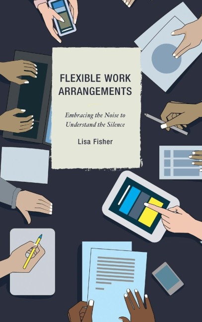 Flexible Work Arrangements: Embracing the Noise to Understand the Silence