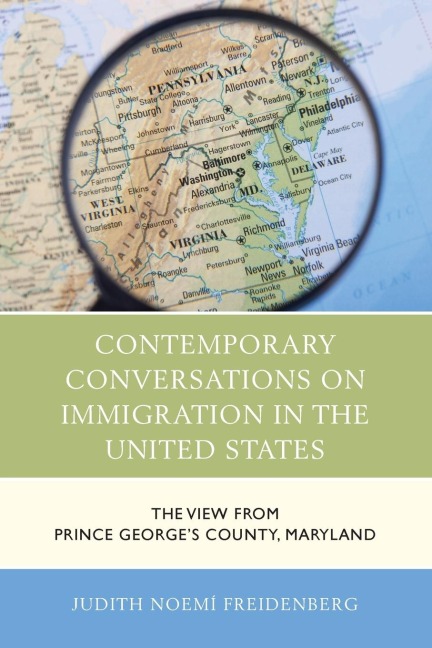 Contemporary Conversations on Immigration in the United States: The View from Prince Georges County, Maryland