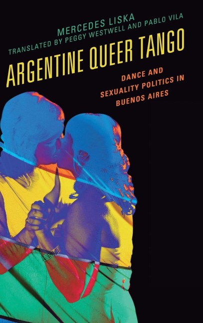Argentine Queer Tango: Dance and Sexuality Politics in Buenos Aires