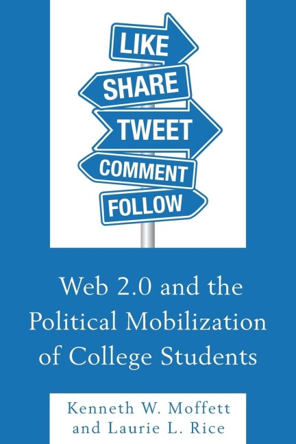 Web 2.0 and the Political Mobilization of College Students
