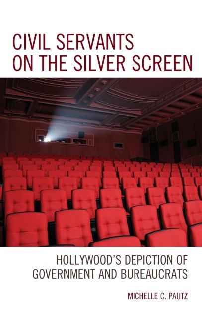 Civil Servants on the Silver Screen: Hollywoods Depiction of Government and Bureaucrats