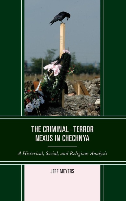 Criminal-Terror Nexus in Chechnya: A Historical, Social, and Religious Analysis