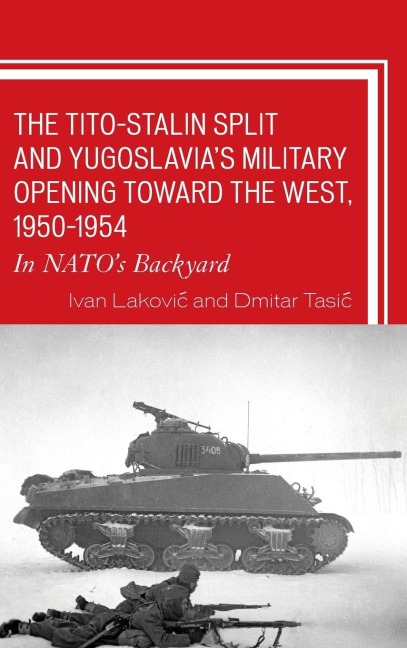 Tito-Stalin Split and Yugoslavias Military Opening toward the West, 1950-1954: In NATOs Backyard