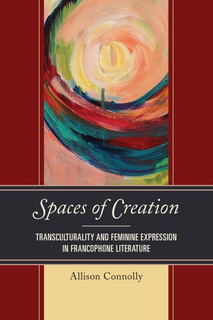 Spaces of Creation: Transculturality and Feminine Expression in Francophone Literature