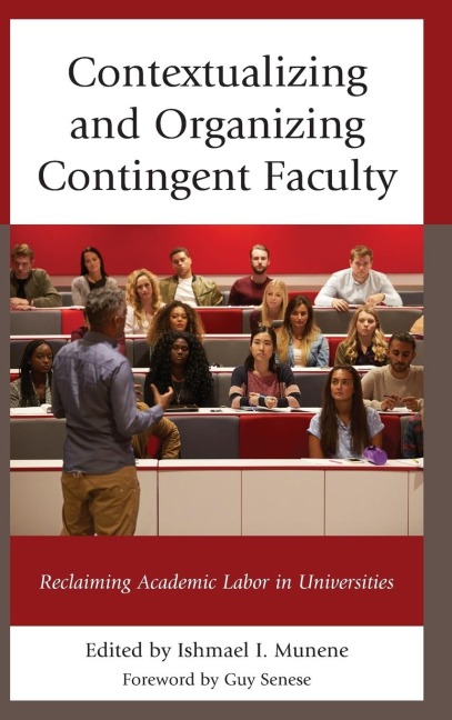 Contextualizing and Organizing Contingent Faculty: Reclaiming Academic Labor in Universities
