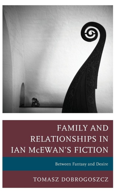 Family and Relationships in Ian McEwans Fiction: Between Fantasy and Desire