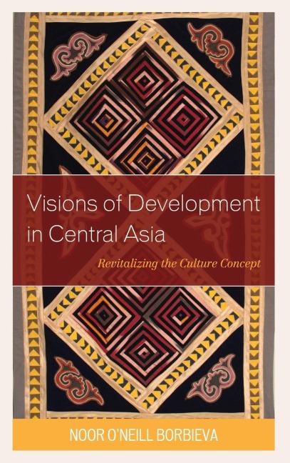 Visions of Development in Central Asia: Revitalizing the Culture Concept