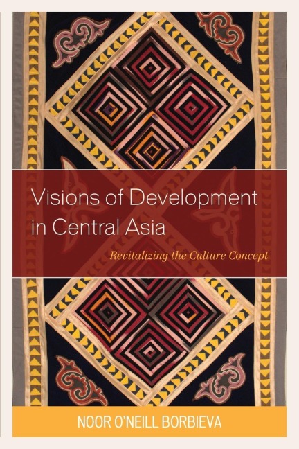 Visions of Development in Central Asia: Revitalizing the Culture Concept