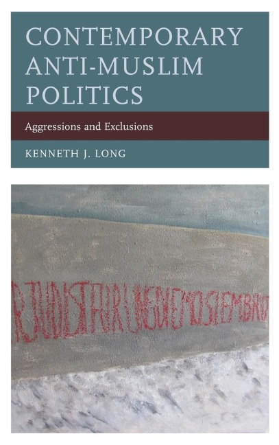 Contemporary Anti-Muslim Politics: Aggressions and Exclusions