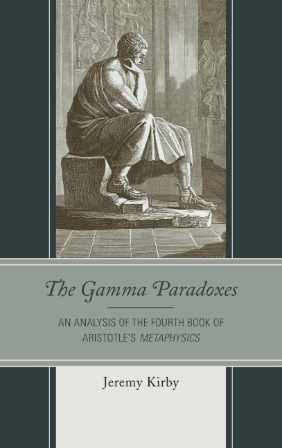 Gamma Paradoxes: An Analysis of the Fourth Book of Aristotles Metaphysics