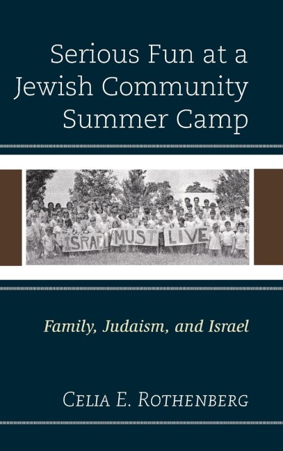 Serious Fun at a Jewish Community Summer Camp: Family, Judaism, and Israel