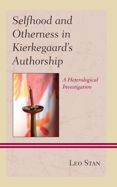 Selfhood and Otherness in Kierkegaards Authorship: A Heterological Investigation