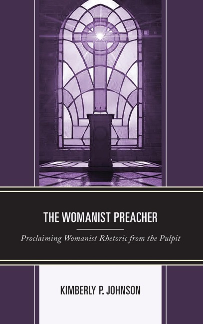 Womanist Preacher: Proclaiming Womanist Rhetoric from the Pulpit