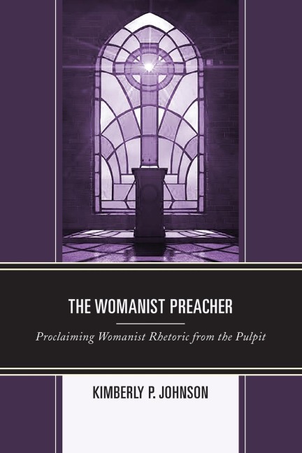 Womanist Preacher: Proclaiming Womanist Rhetoric from the Pulpit