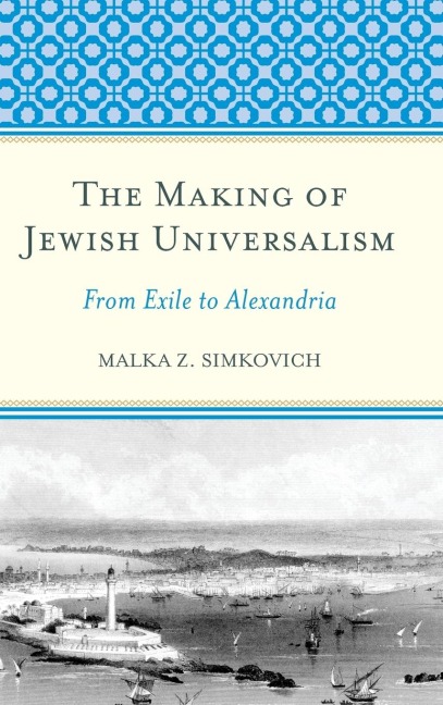 Making of Jewish Universalism: From Exile to Alexandria