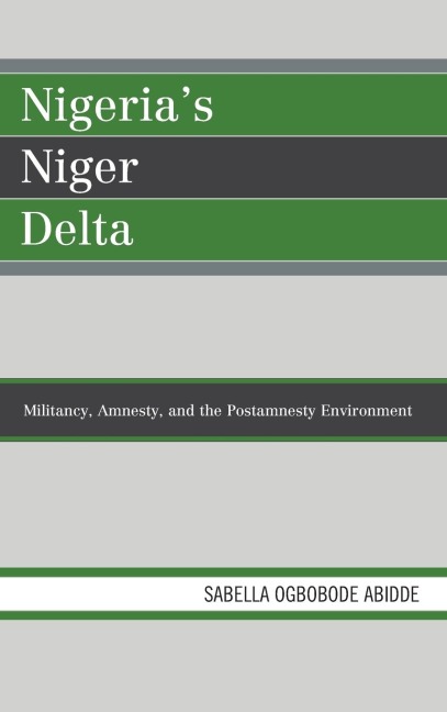 Nigerias Niger Delta: Militancy, Amnesty, and the Postamnesty Environment