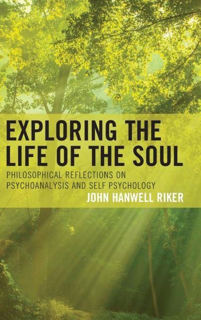 Exploring the Life of the Soul: Philosophical Reflections on Psychoanalysis and Self Psychology