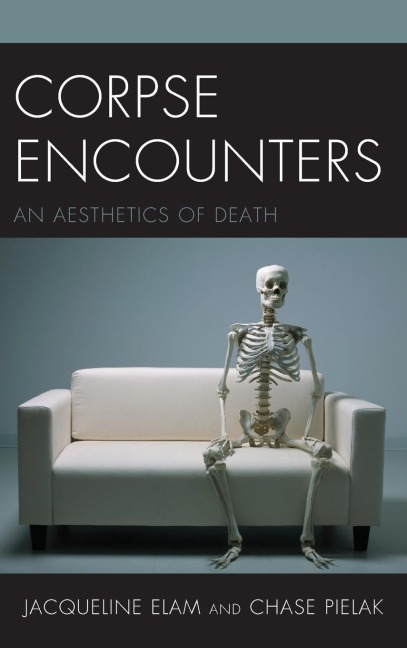Corpse Encounters: An Aesthetics of Death