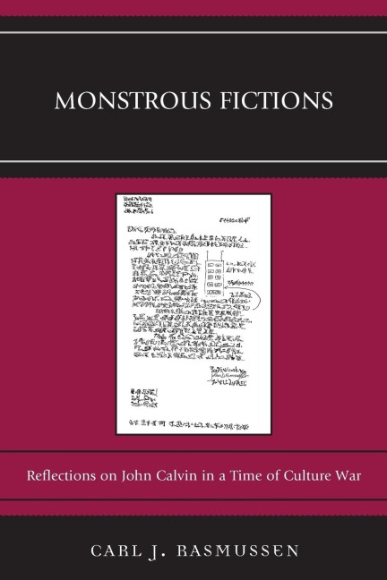 Monstrous Fictions: Reflections on John Calvin in a Time of Culture War