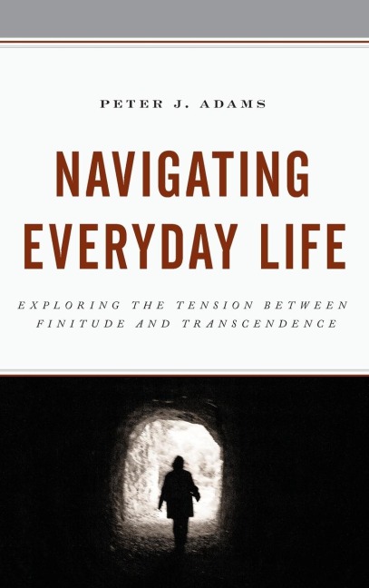 Navigating Everyday Life: Exploring the Tension between Finitude and Transcendence