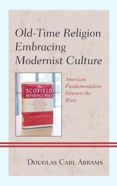Old-Time Religion Embracing Modernist Culture: American Fundamentalism between the Wars