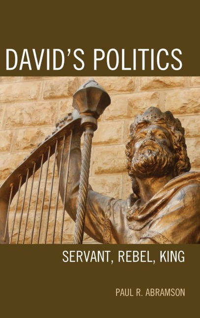 Davids Politics: Servant, Rebel, King