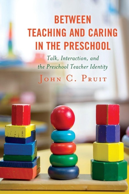 Between Teaching and Caring in the Preschool: Talk, Interaction, and the Preschool Teacher Identity