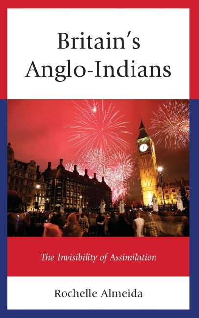 Britains Anglo-Indians: The Invisibility of Assimilation