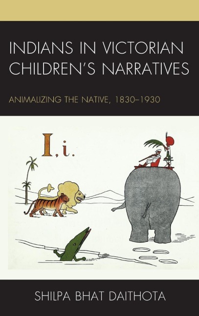 Indians in Victorian Childrens Narratives: Animalizing the Native, 1830-1930