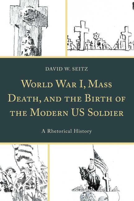 World War I, Mass Death, and the Birth of the Modern US Soldier: A Rhetorical History