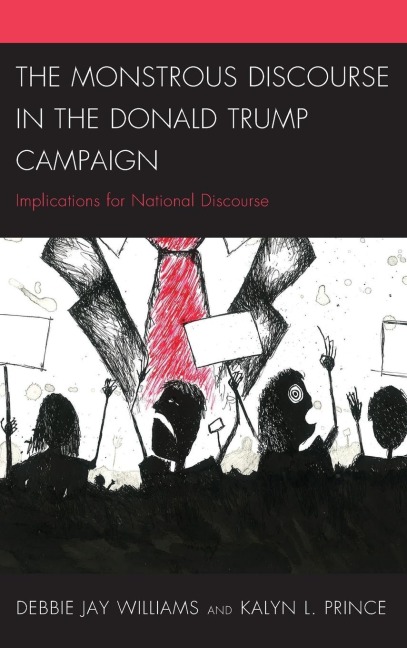 Monstrous Discourse in the Donald Trump Campaign: Implications for National Discourse