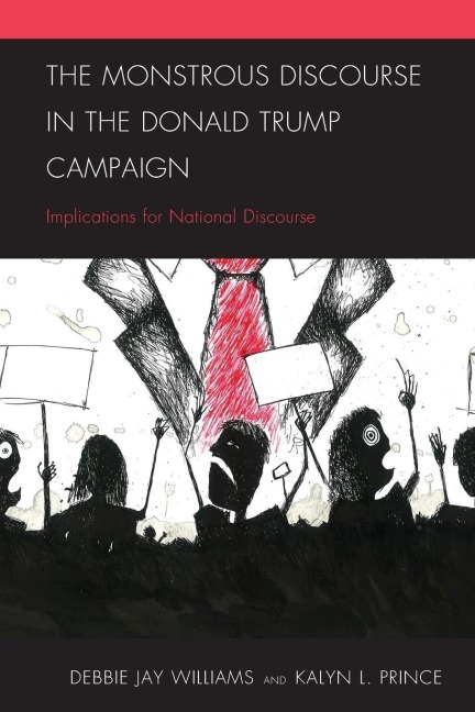 Monstrous Discourse in the Donald Trump Campaign: Implications for National Discourse