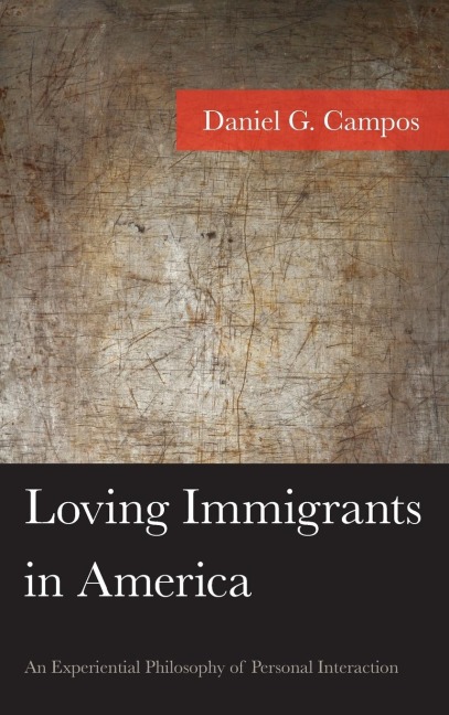 Loving Immigrants in America: An Experiential Philosophy of Personal Interaction
