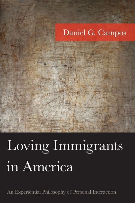 Loving Immigrants in America: An Experiential Philosophy of Personal Interaction