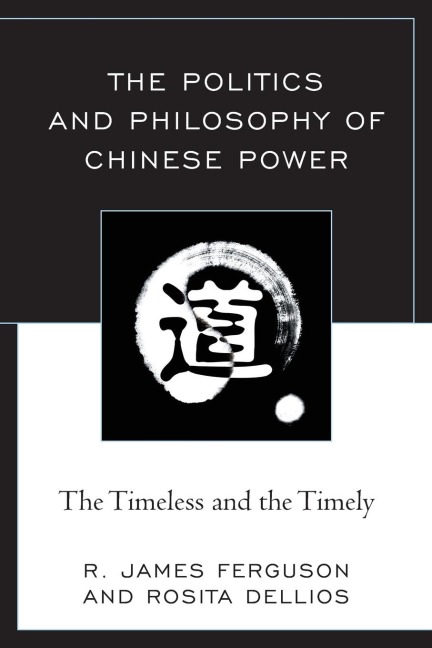 Politics and Philosophy of Chinese Power: The Timeless and the Timely