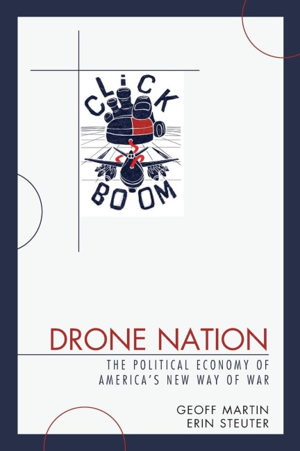 Drone Nation: The Political Economy of Americas New Way of War