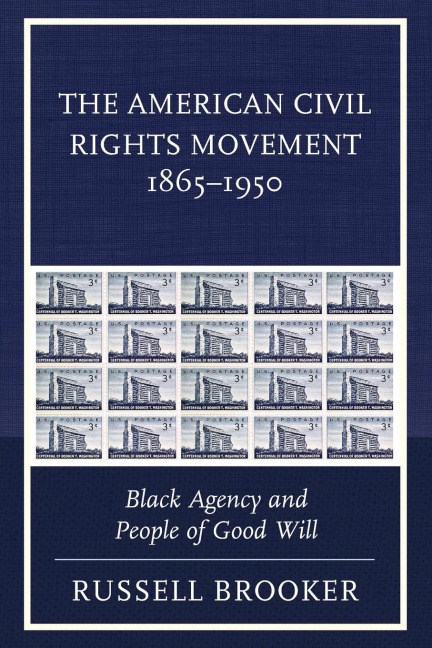 American Civil Rights Movement 1865-1950: Black Agency and People of Good Will