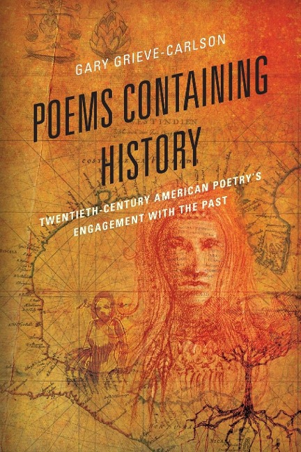 Poems Containing History: Twentieth-Century American Poetrys Engagement with the Past