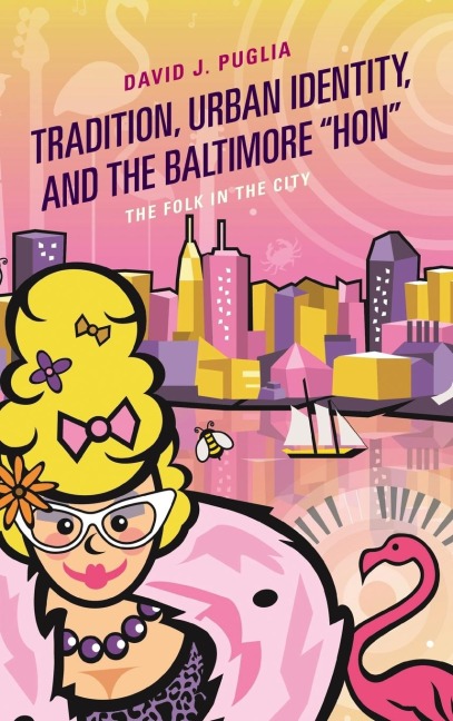 Tradition, Urban Identity, and the Baltimore Hon: The Folk in the City