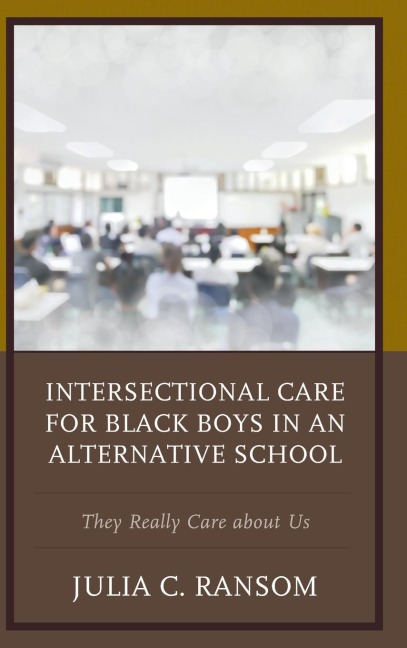 Intersectional Care for Black Boys in an Alternative School: They Really Care about Us