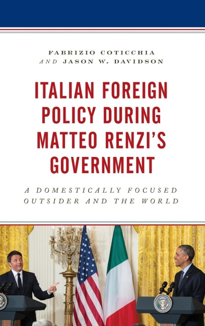 Italian Foreign Policy during Matteo Renzis Government: A Domestically Focused Outsider and the World