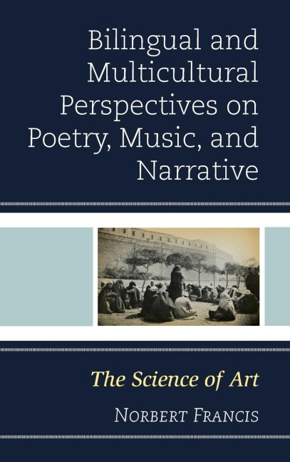 Bilingual and Multicultural Perspectives on Poetry, Music, and Narrative: The Science of Art