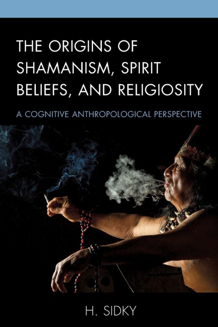 Origins of Shamanism, Spirit Beliefs, and Religiosity: A Cognitive Anthropological Perspective