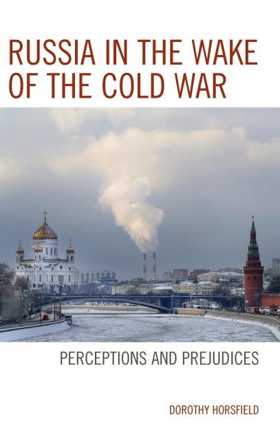 Russia in the Wake of the Cold War: Perceptions and Prejudices