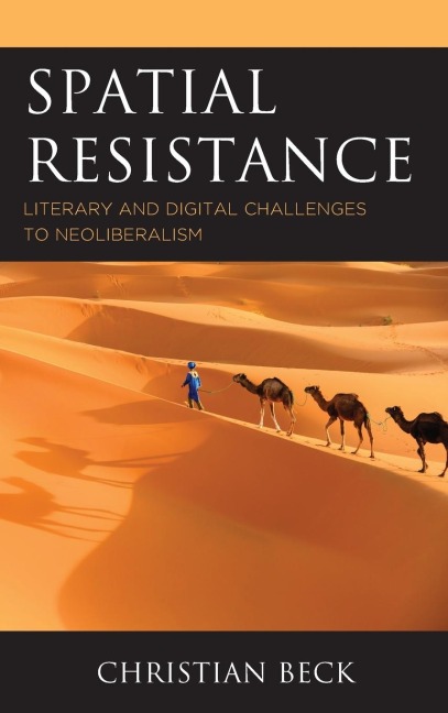 Spatial Resistance: Literary and Digital Challenges to Neoliberalism